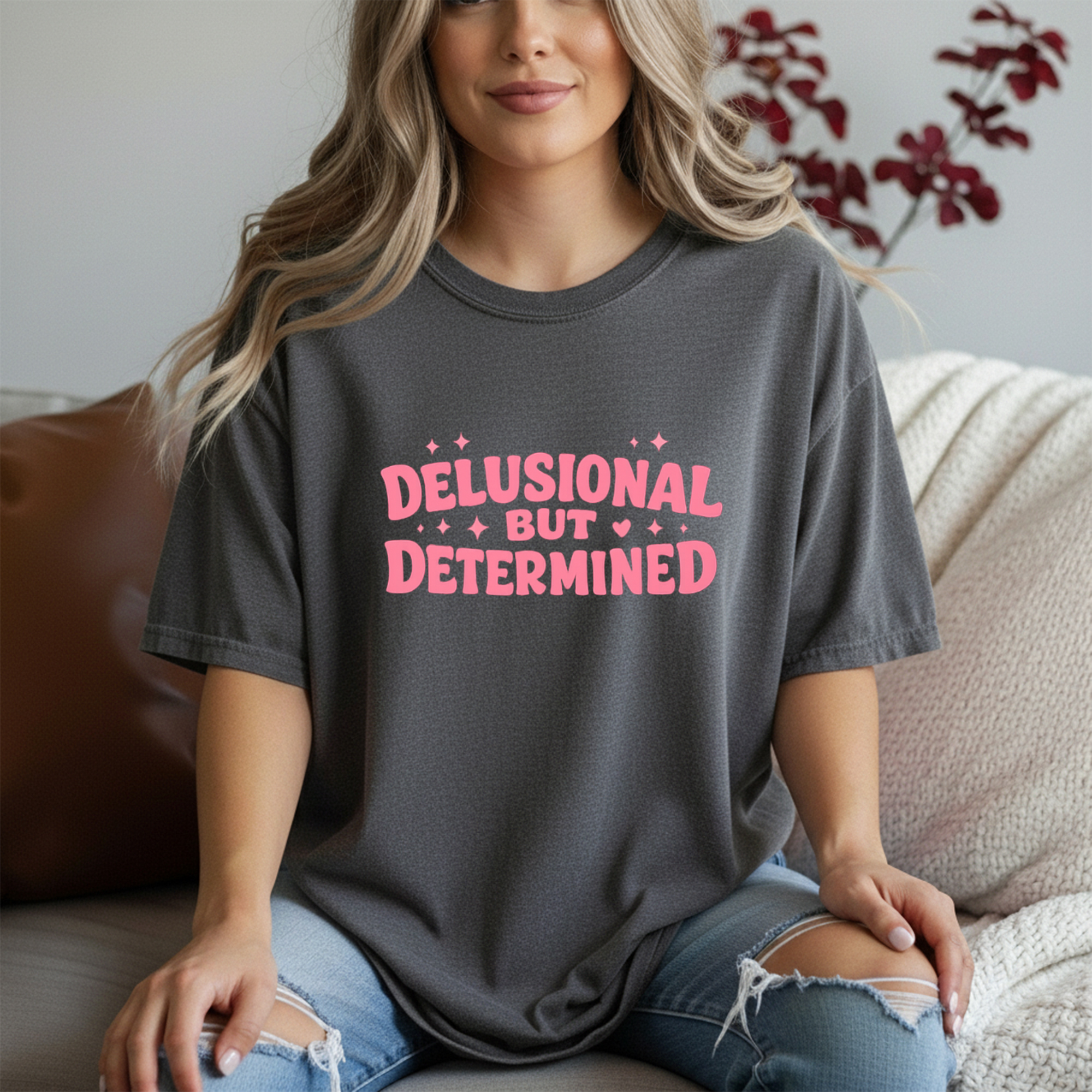 Delusional But Determined Shirt | Funny Women’s Graphic Tee | Motivational Humor Shirt