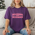 Delusional But Determined Shirt | Funny Women’s Graphic Tee | Motivational Humor Shirt