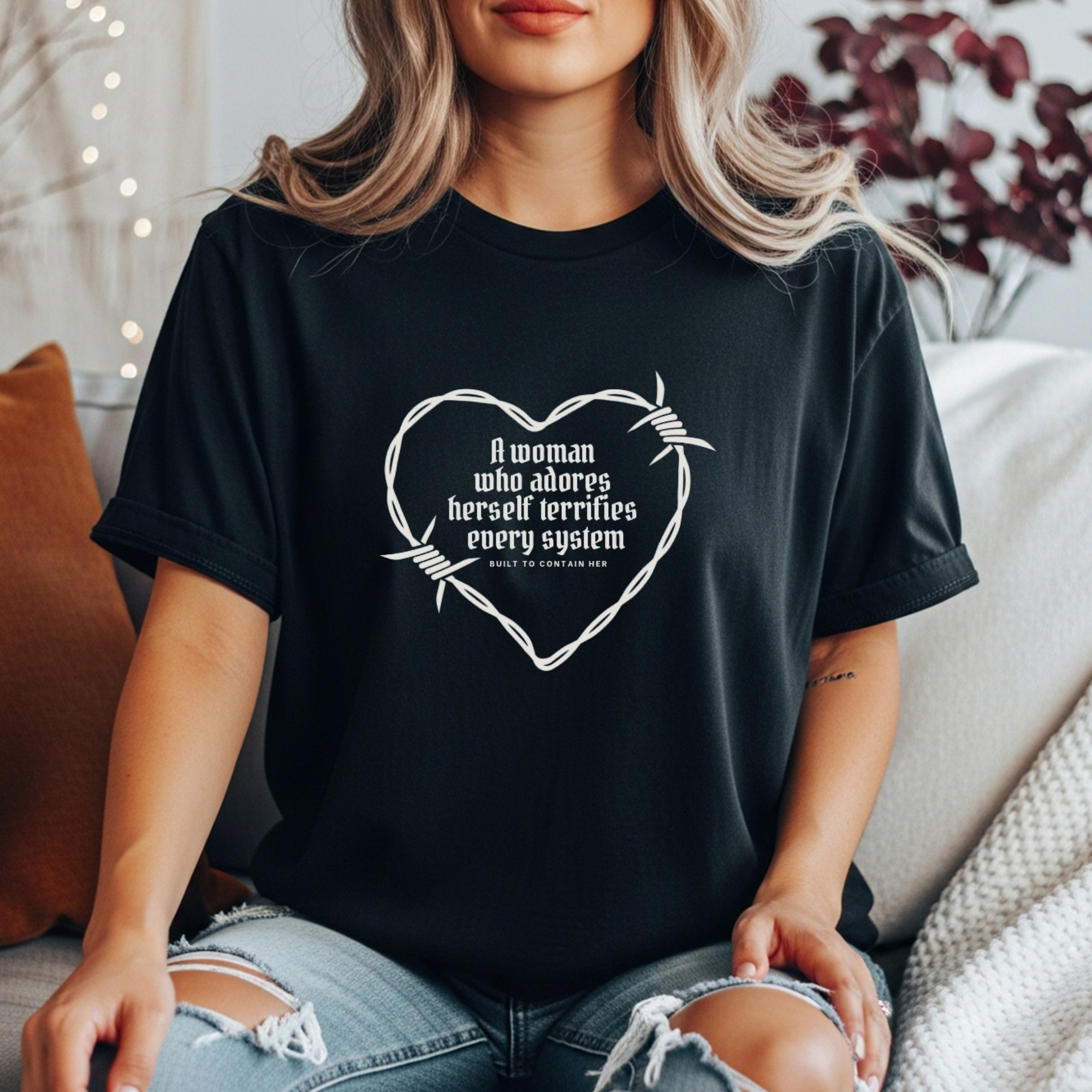 "A Woman Who Adores Herself Terrifies Every System" Heart Barbed Wire Feminist Shirt