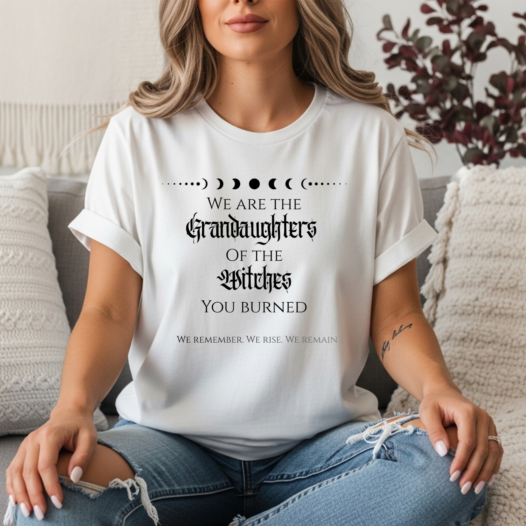 We Are the Granddaughters of the Witches You Burned Tee — Feminist Statement T-Shirt