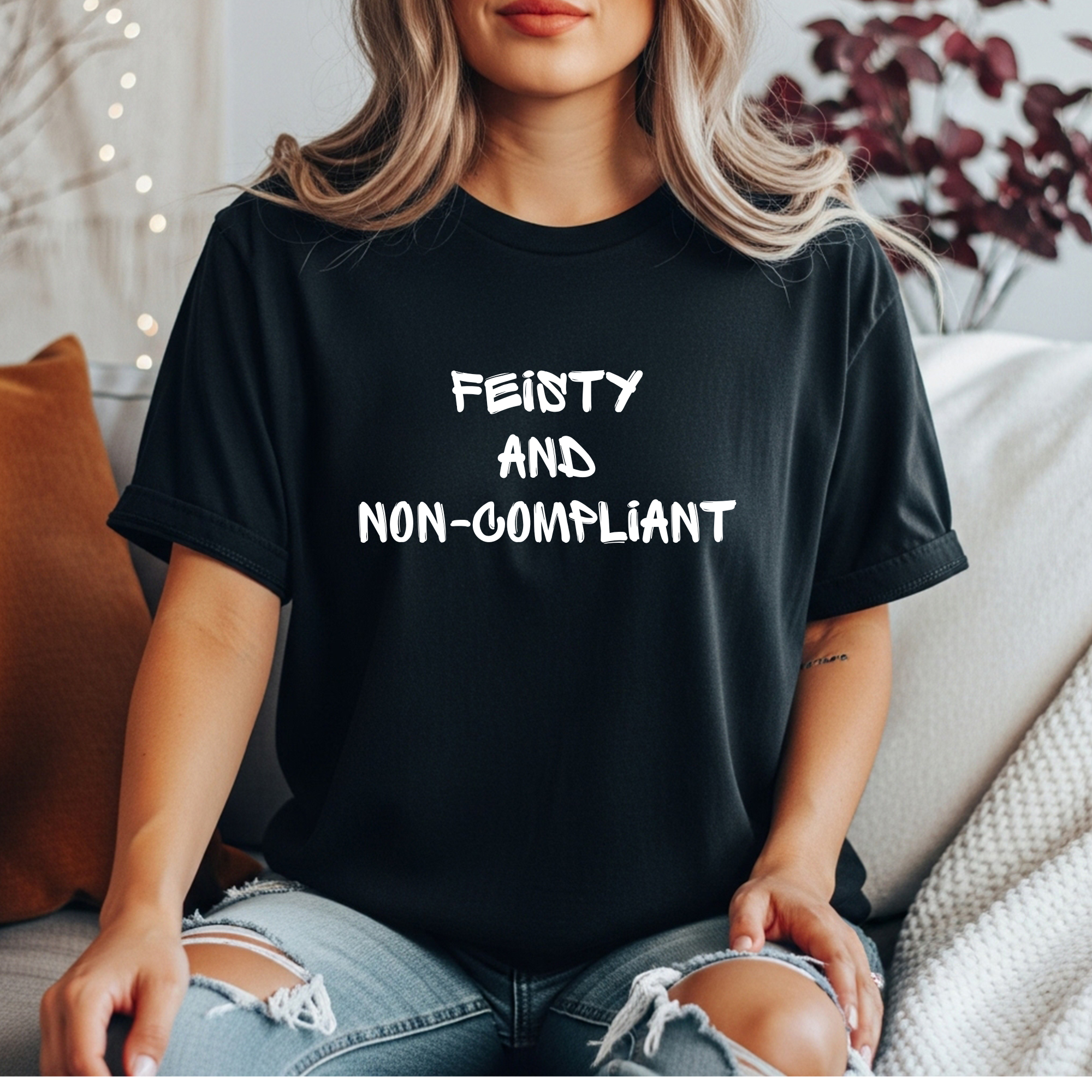Feisty and Non-Compliant Shirt | Feminist Graphic Tee | Anti-Establishment Women’s T-Shirt | Bold Statement Tee