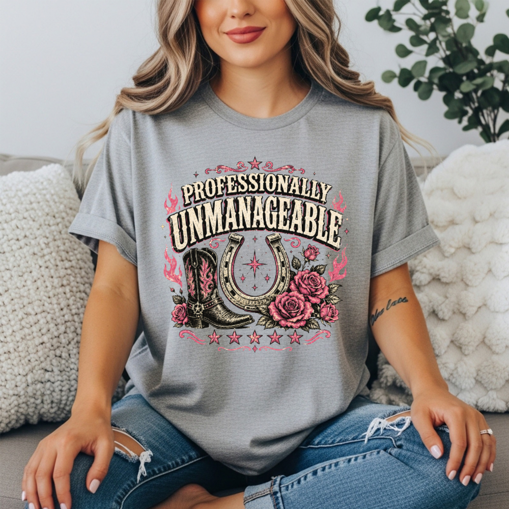 Professionally Unmanageable T-Shirt | Western Cowgirl Graphic Tee | Boots Horseshoe Roses Feminist Shirt