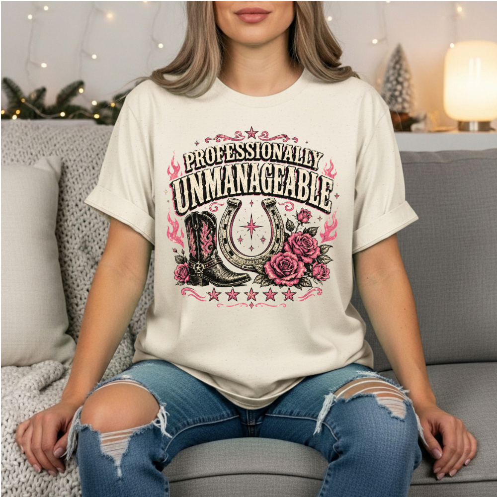 Professionally Unmanageable T-Shirt | Western Cowgirl Graphic Tee | Boots Horseshoe Roses Feminist Shirt