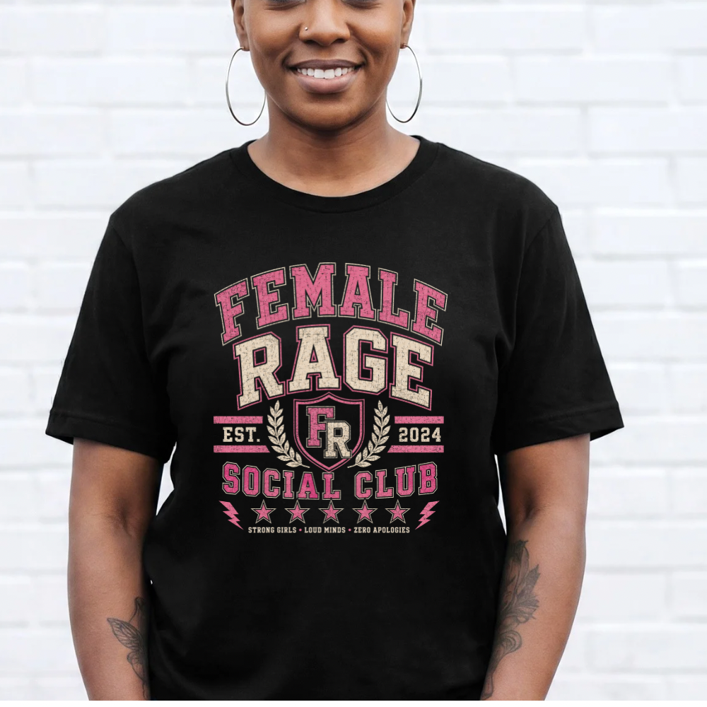 Female Rage Social Club T-Shirt | Collegiate Style Feminist Tee | Strong Girls Loud Minds Graphic Shirt