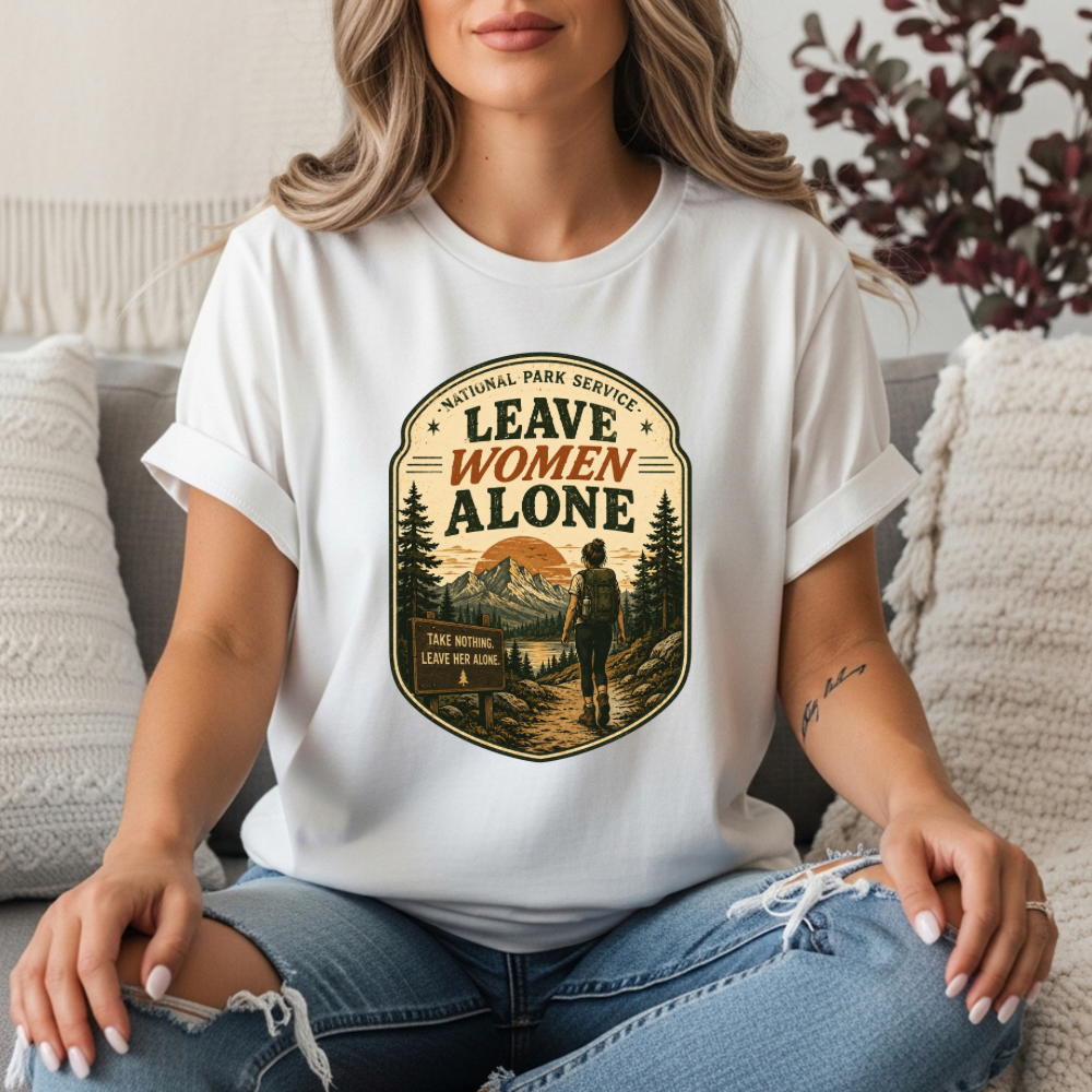 Leave Women Alone T-Shirt | National Park Style Hiking Tee | Take Nothing Leave Her Alone Graphic Shirt
