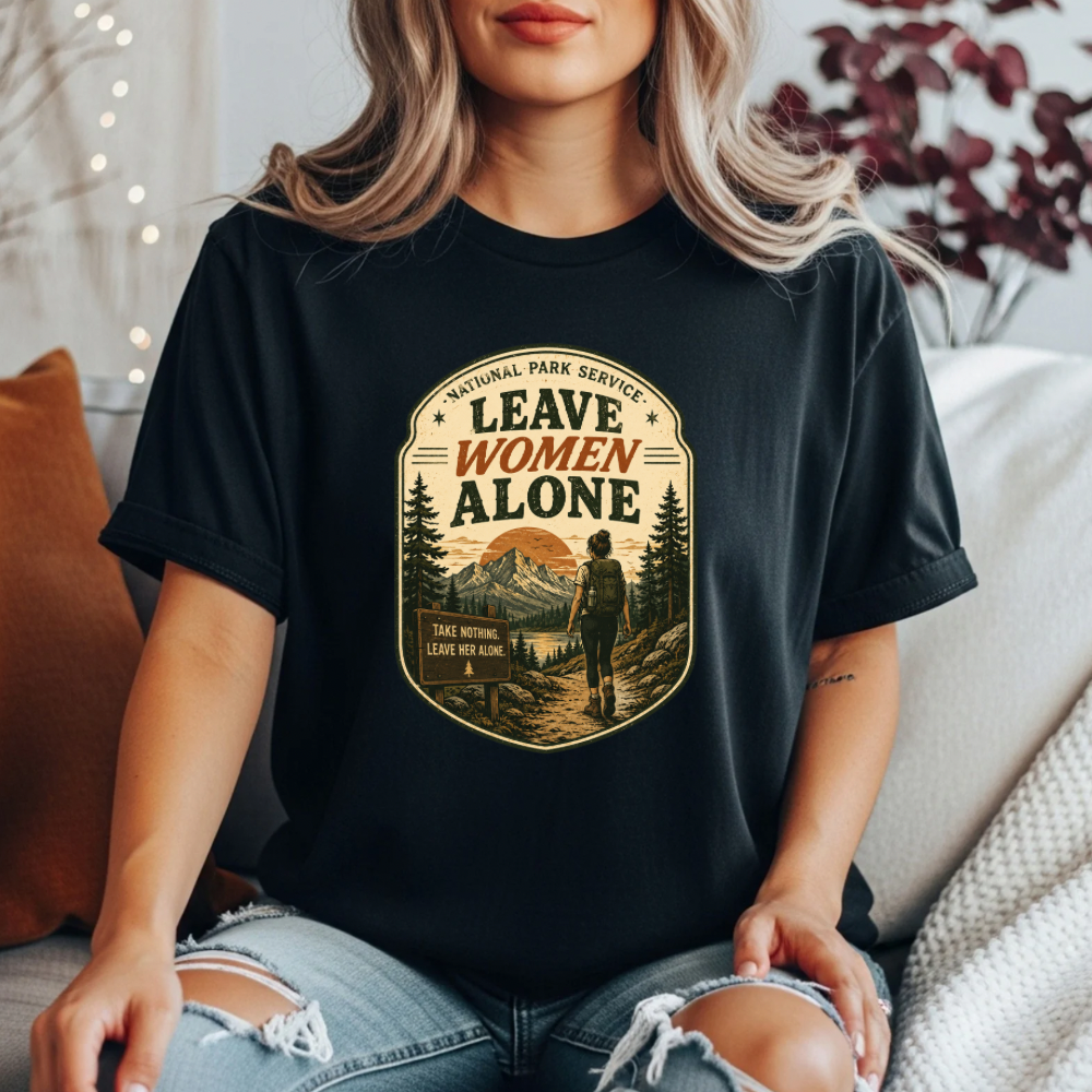 Leave Women Alone T-Shirt | National Park Style Hiking Tee | Take Nothing Leave Her Alone Graphic Shirt