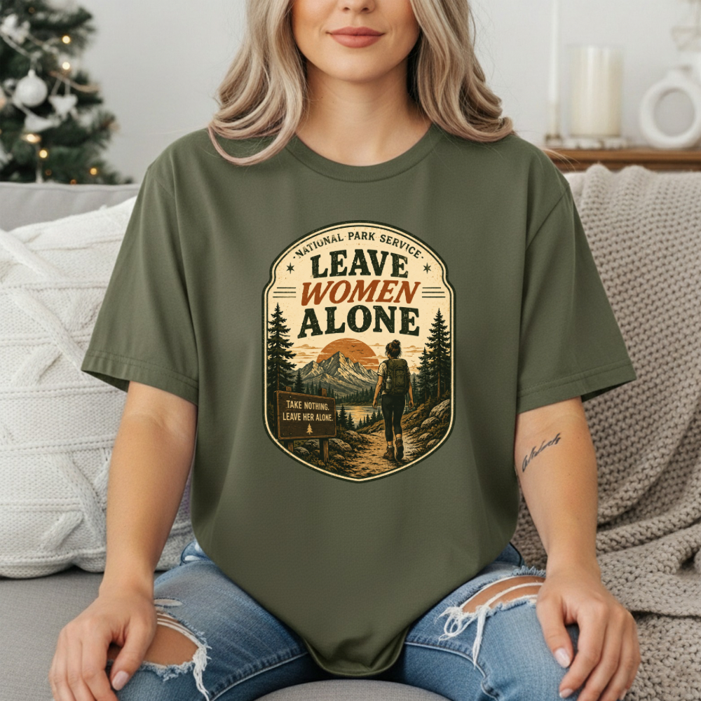 Leave Women Alone T-Shirt | National Park Style Hiking Tee | Take Nothing Leave Her Alone Graphic Shirt