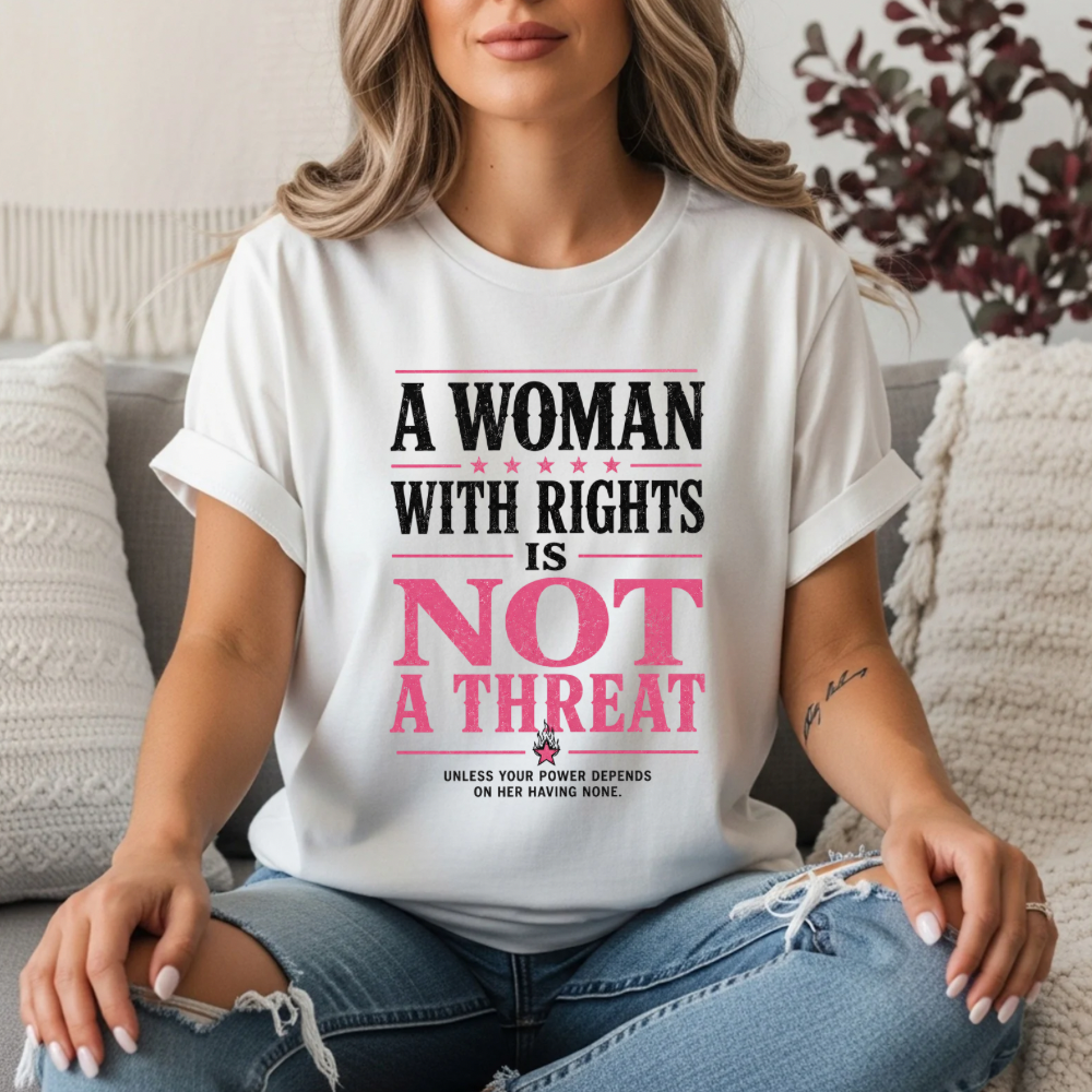 “A Woman With Rights Is Not A Threat Shirt | Feminist Statement Tee | Pink Graphic Tee”