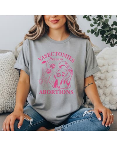 'Vasectomies Prevent Abortions' Feminist Pro-Choice Graphic Tee