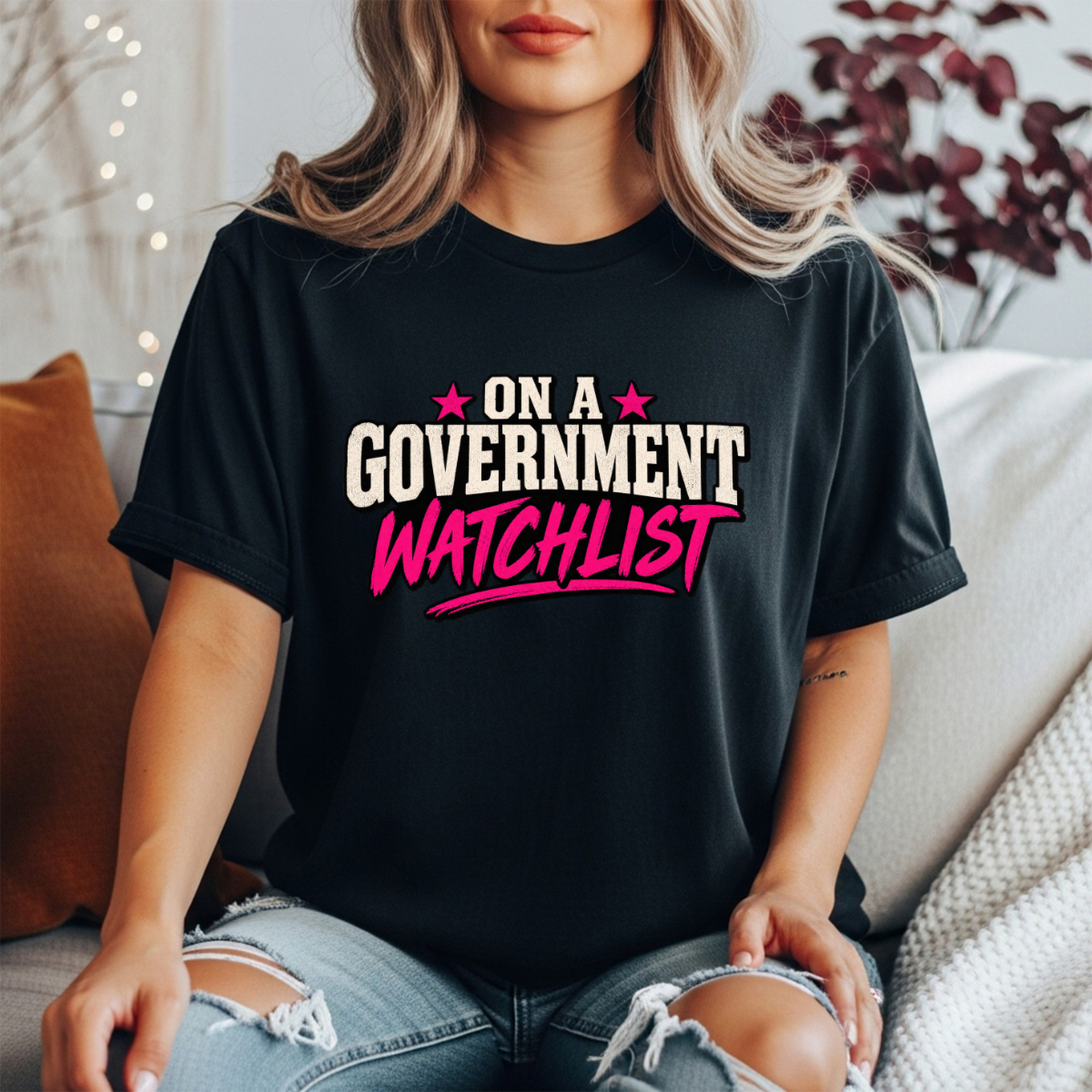 On A Government Watchlist Tee | Bold Feminist Political Statement Shirt | Trendy Sarcastic Graphic Tee