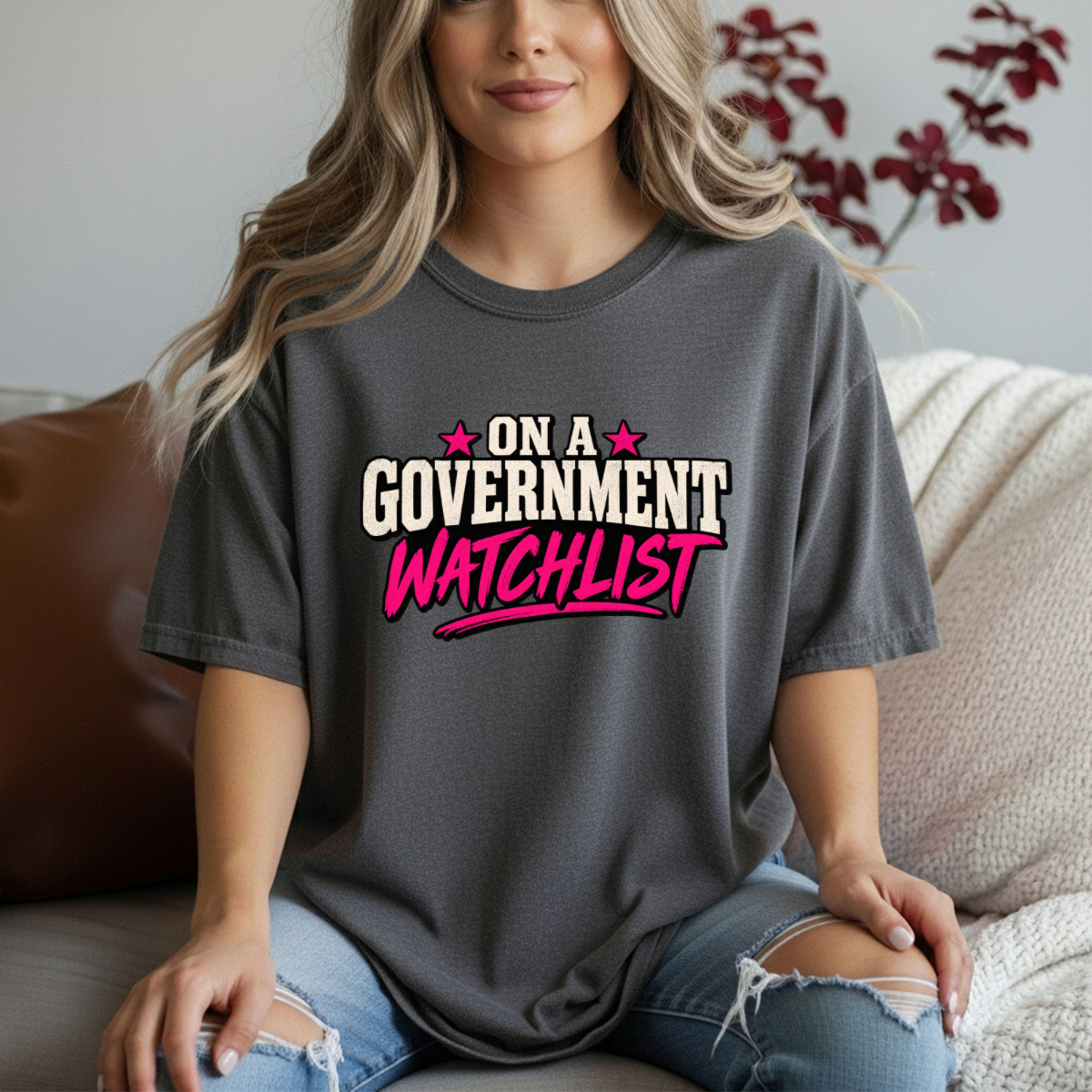 On A Government Watchlist Tee | Bold Feminist Political Statement Shirt | Trendy Sarcastic Graphic Tee
