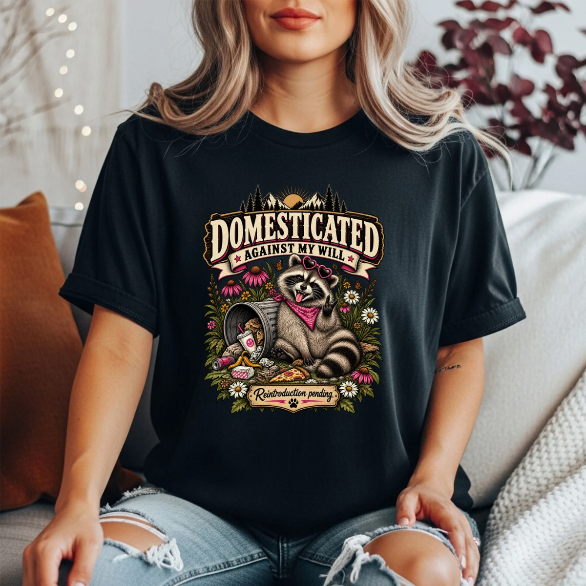 Domesticated Against My Will Raccoon Shirt | Funny Feral Women’s Tee