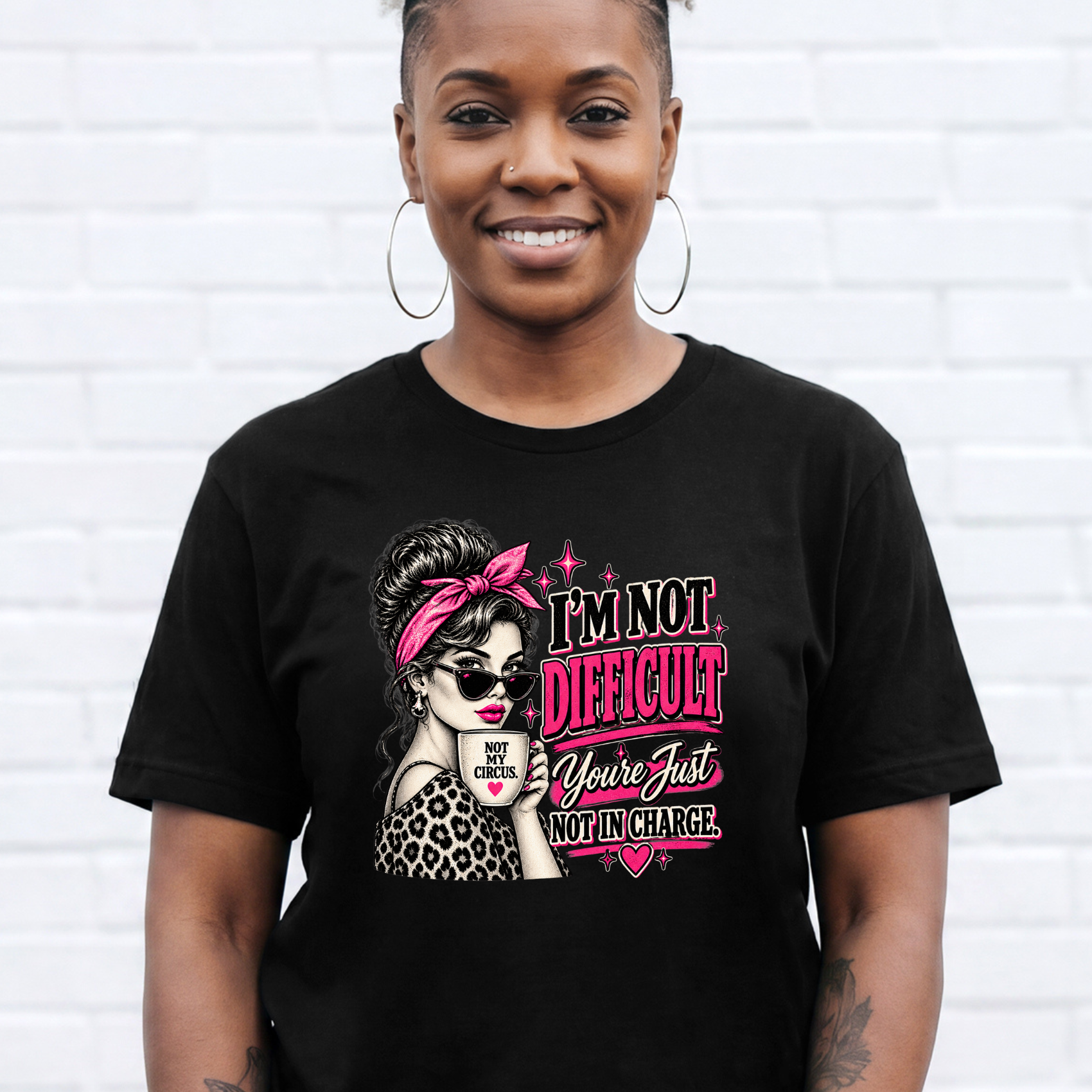 “I’m Not Difficult, You’re Just Not In Charge” Feminist Coffee Tee | Not My Circus Sarcastic Graphic T-Shirt