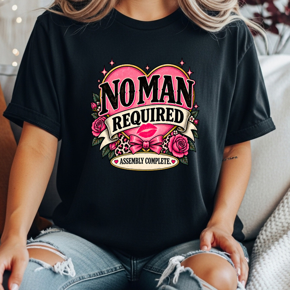 “No Man Required” Assembly Complete Feminist Tee | Sarcastic Vintage-Style Graphic T-Shirt