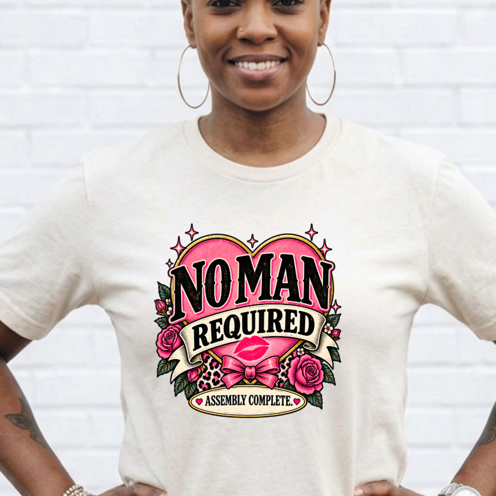 “No Man Required” Assembly Complete Feminist Tee | Sarcastic Vintage-Style Graphic T-Shirt