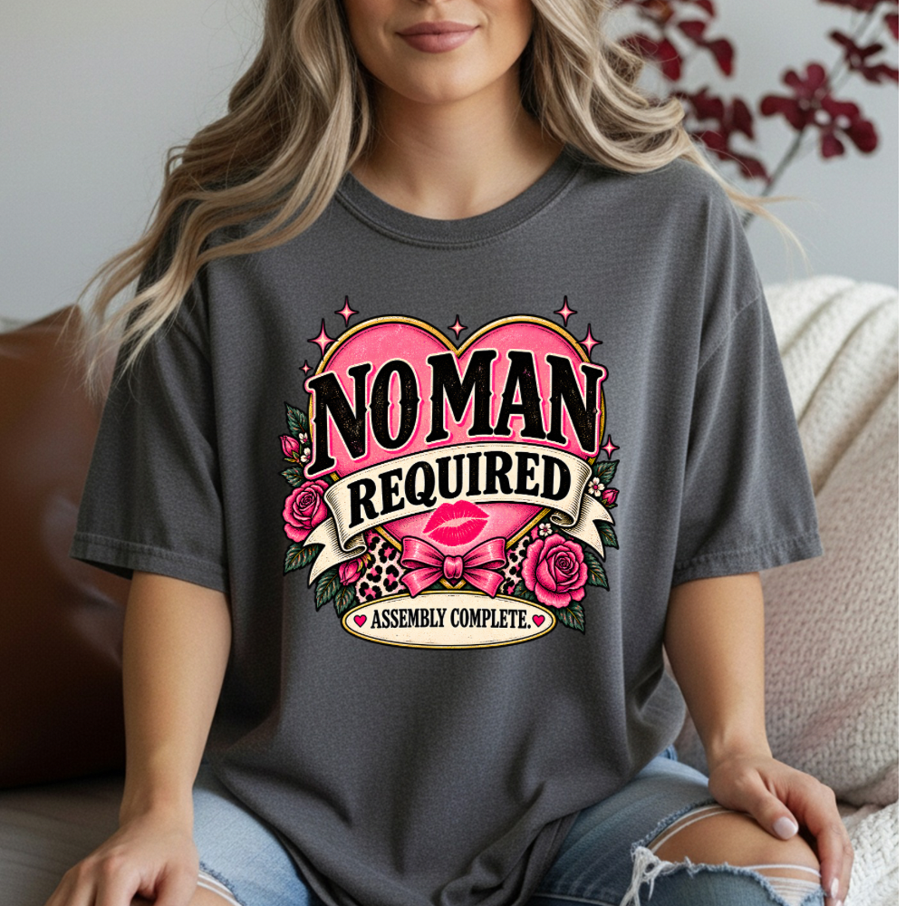 “No Man Required” Assembly Complete Feminist Tee | Sarcastic Vintage-Style Graphic T-Shirt