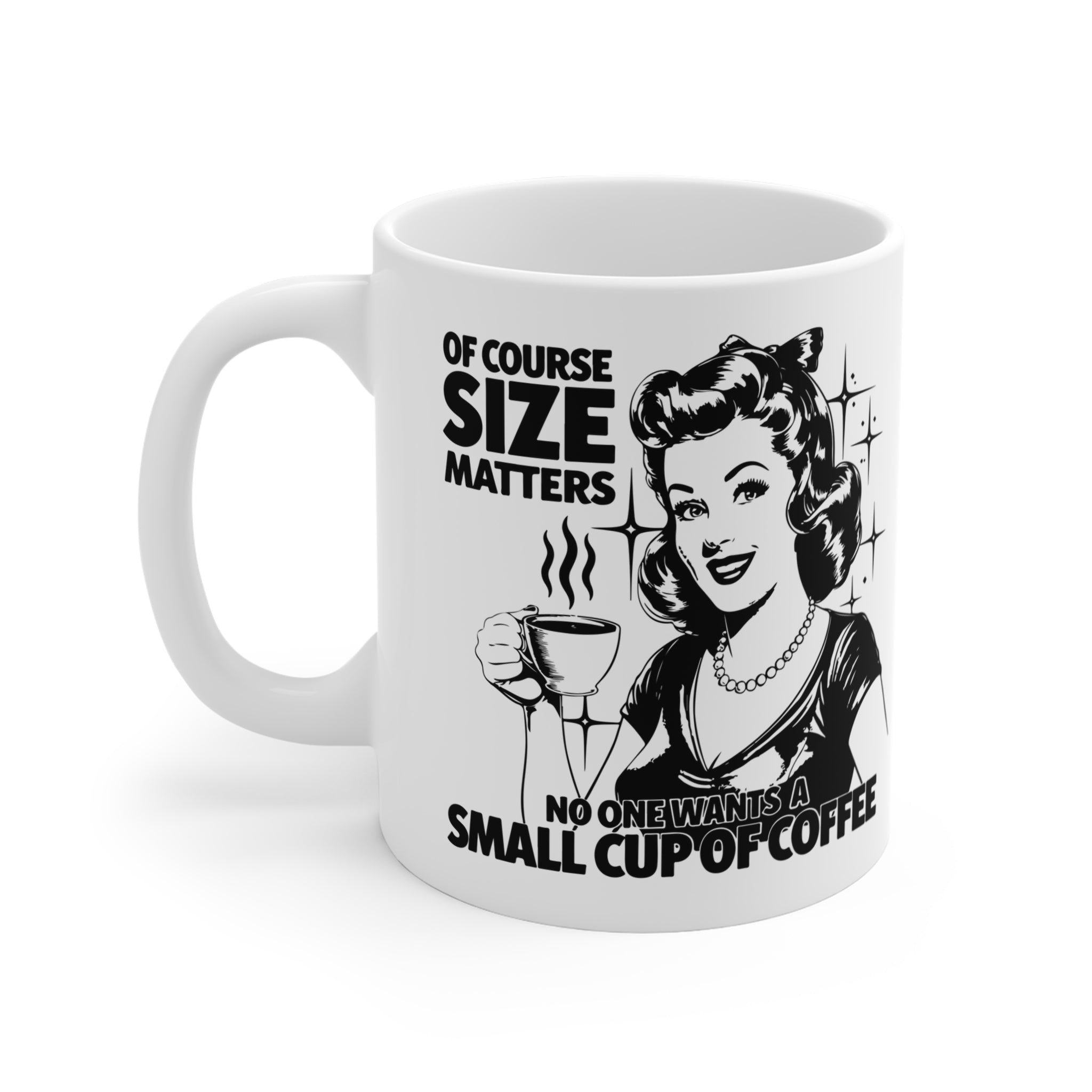 Coffee Mug – “Of Course Size Matters: No One Wants A Small Cup Of Coffee” Retro Design