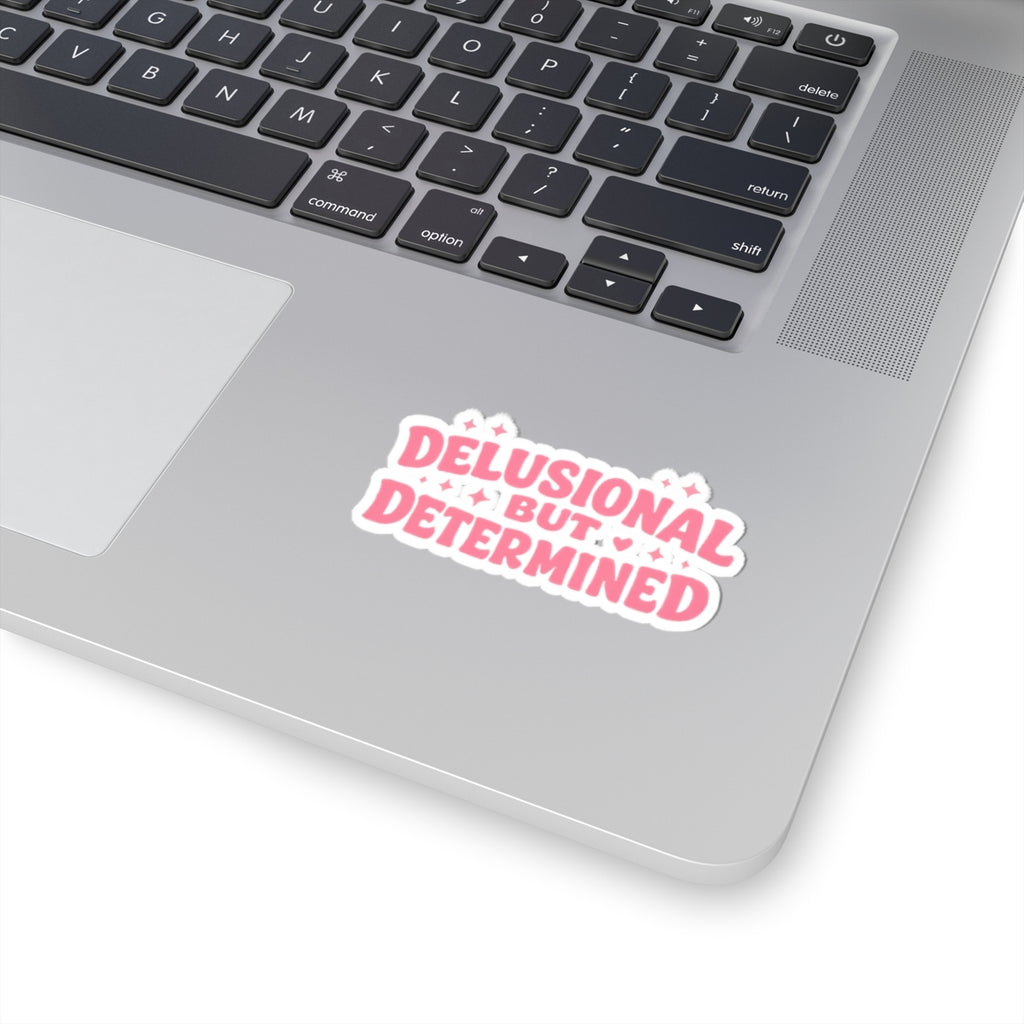 Delusional But Determined Kiss-Cut Sticker — Pink Motivational Laptop Decal
