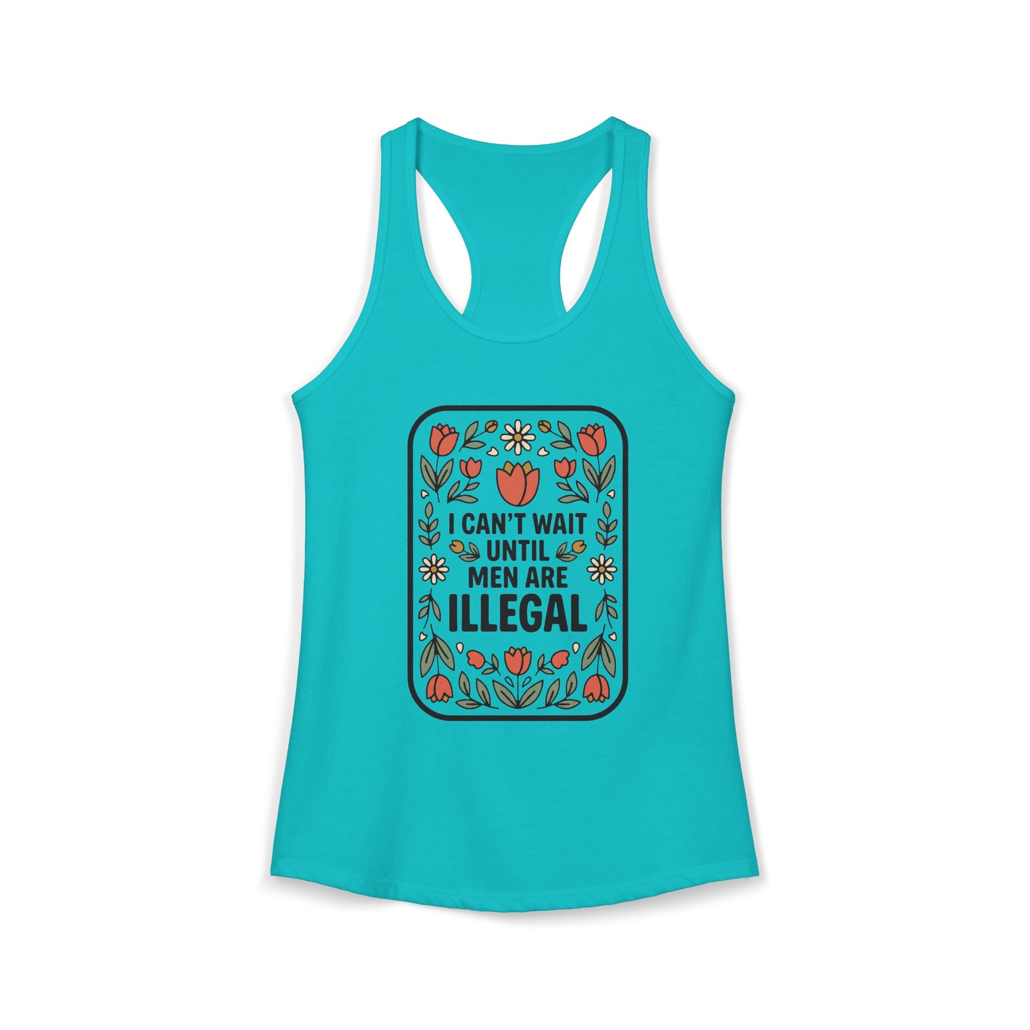 I Can’t Wait Until Men Are Illegal Tank Top | Funny Feminist Tank | Sarcastic Women’s Shirt | Misandry Floral Tee | Funny Gift for Women