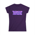 “Don’t Forget to Stay Hydrated and Ruin a Man’s Day Today” feminist humor t-shirt in neon purple and pink retro text on purple tee