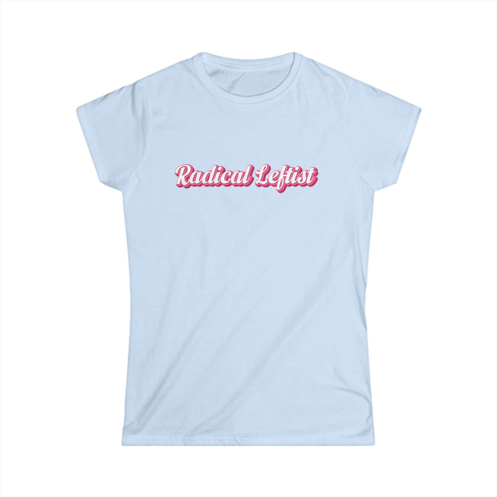 Women’s light blue  political t shirt with the words “radical leftist” in pink and white script