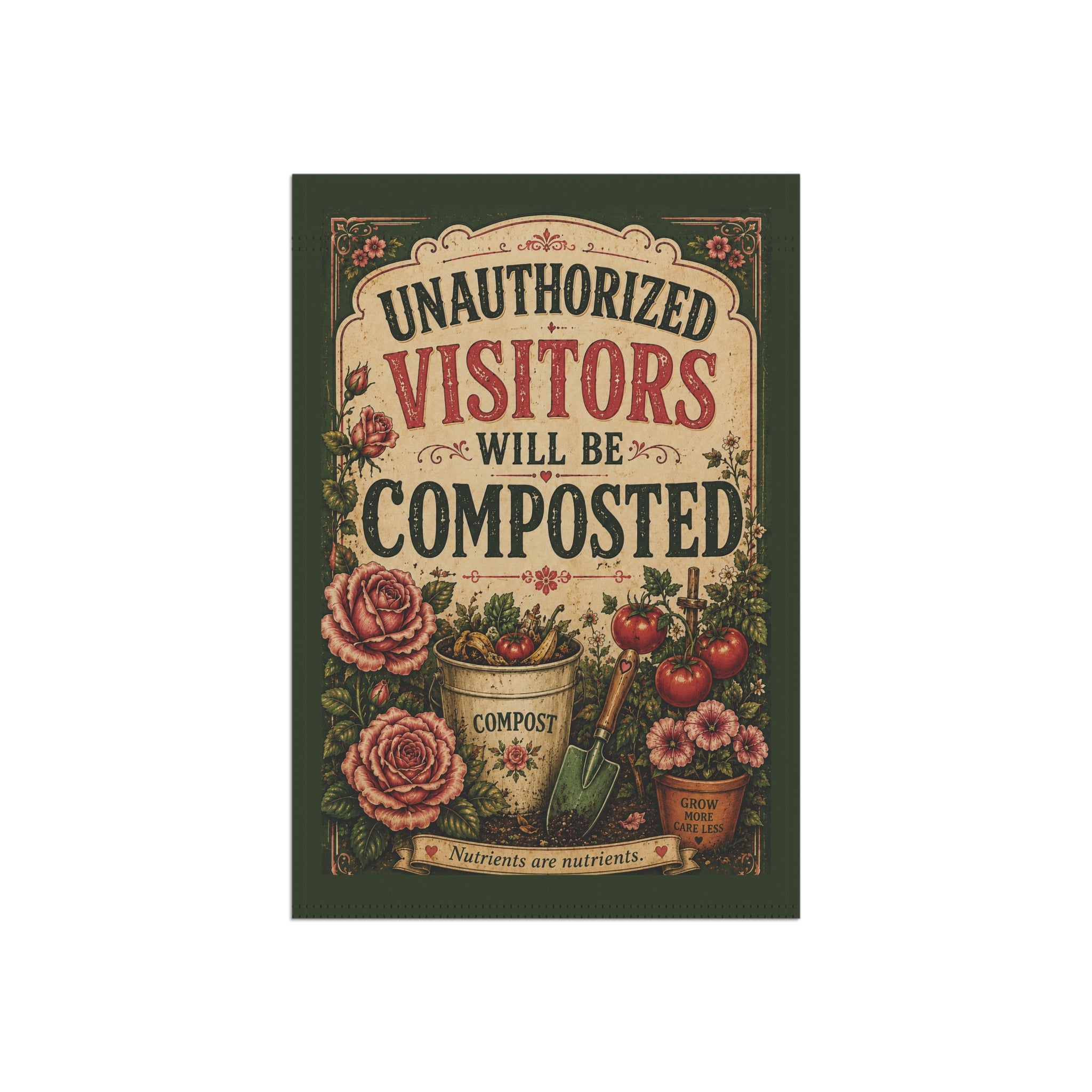 Unauthorized Visitors Will Be Composted Garden Flag