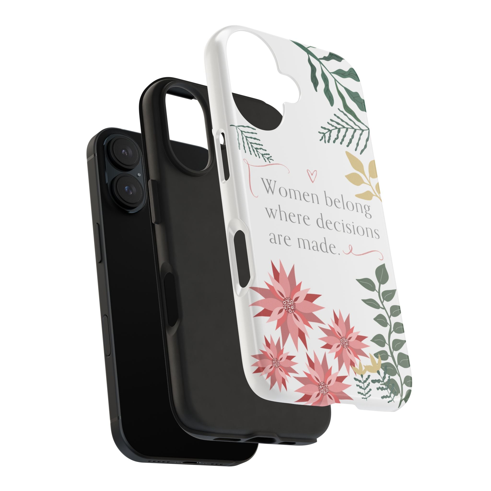 Women Belong Where Decisions Are Made Tough Phone Case — Floral Feminist iPhone Case