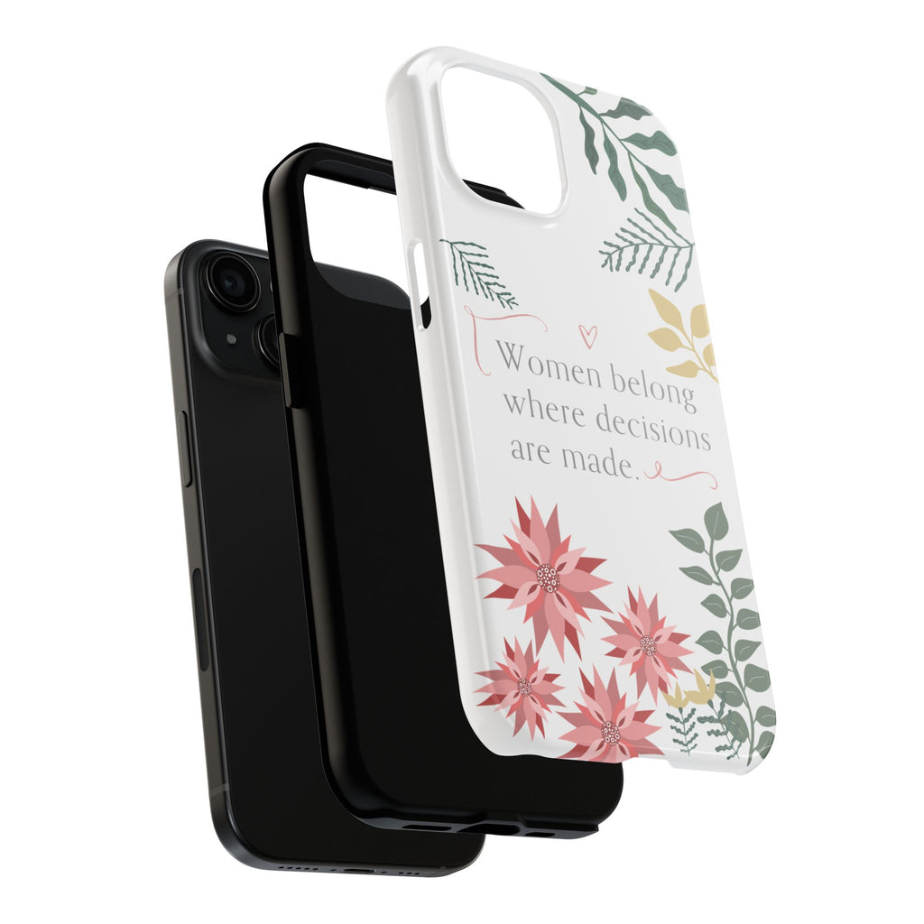 Women Belong Where Decisions Are Made Tough Phone Case — Floral Feminist iPhone Case