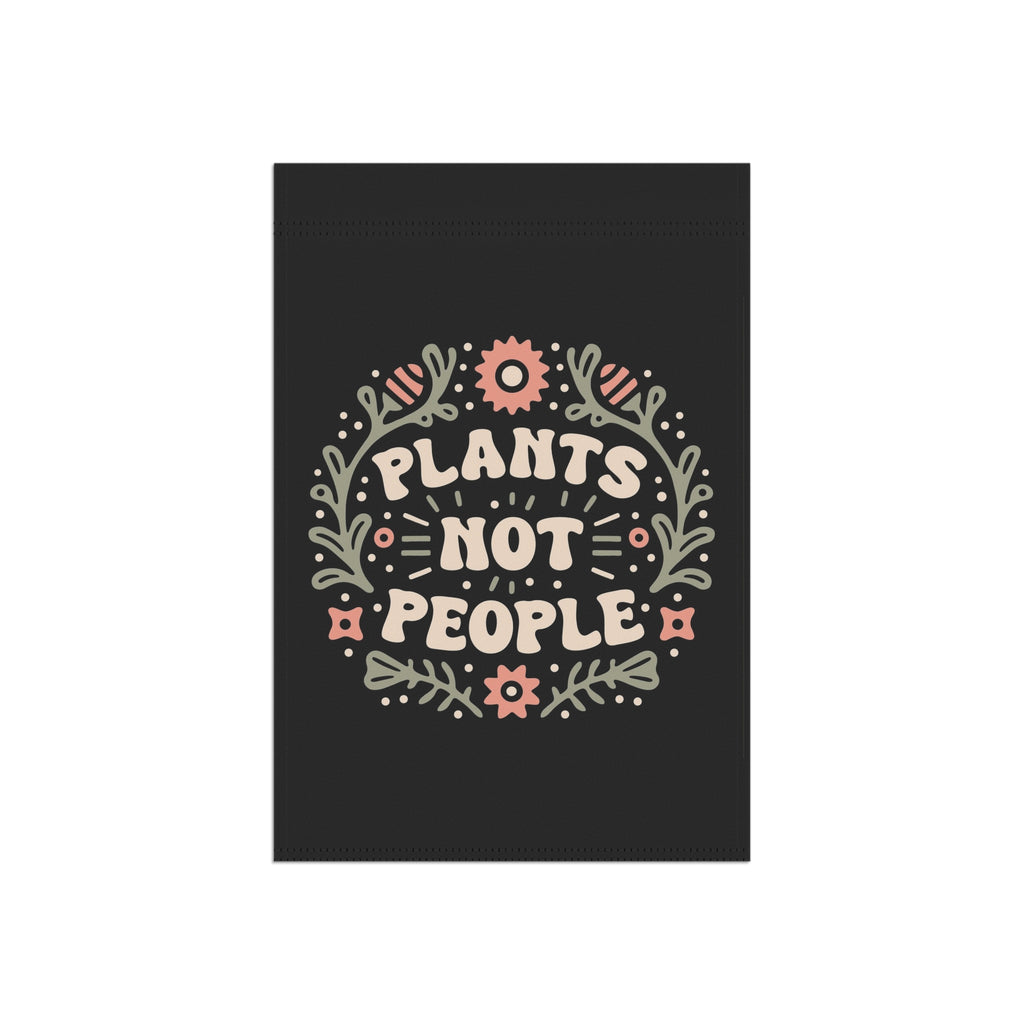 Plants Not People Garden Flag | House Banner, Floral Garden Decor