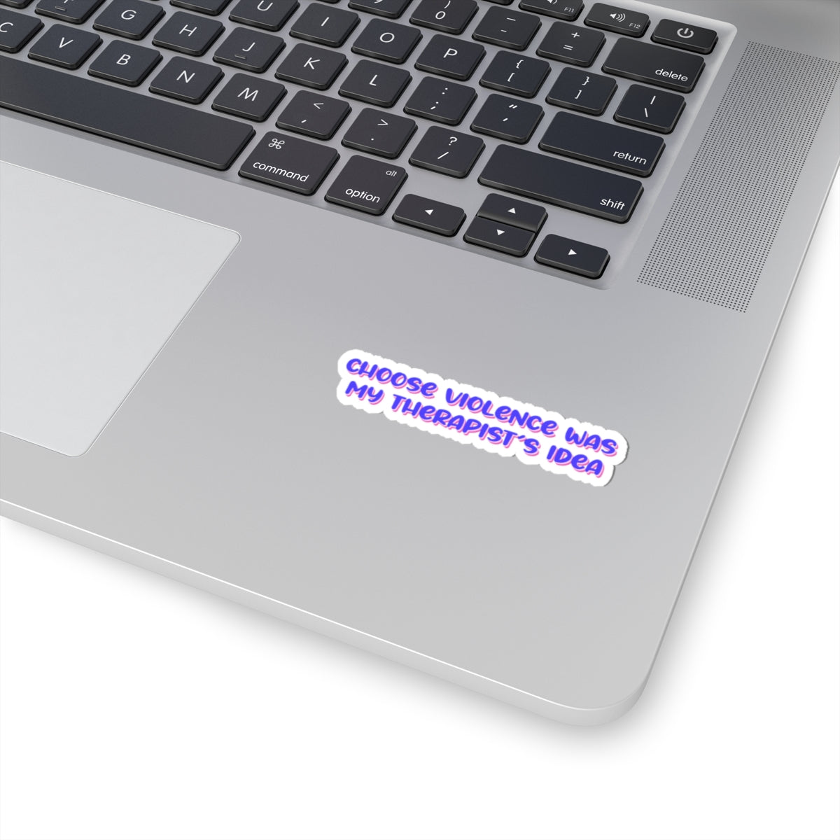 Choose Violence Was My Therapist's Idea - Kiss-Cut Sticker