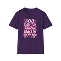 You Don't Get To Decide What I Do With My Body T-Shirt - Pro-Choice Feminist Tee