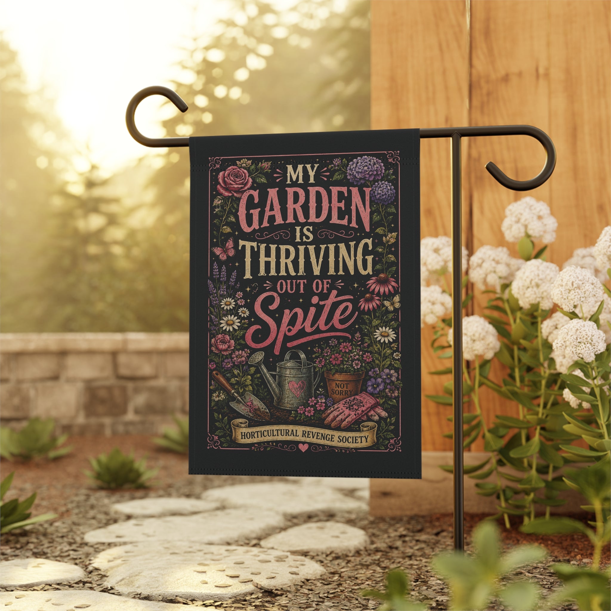 My Garden Is Thriving Out of Spite Garden Flag