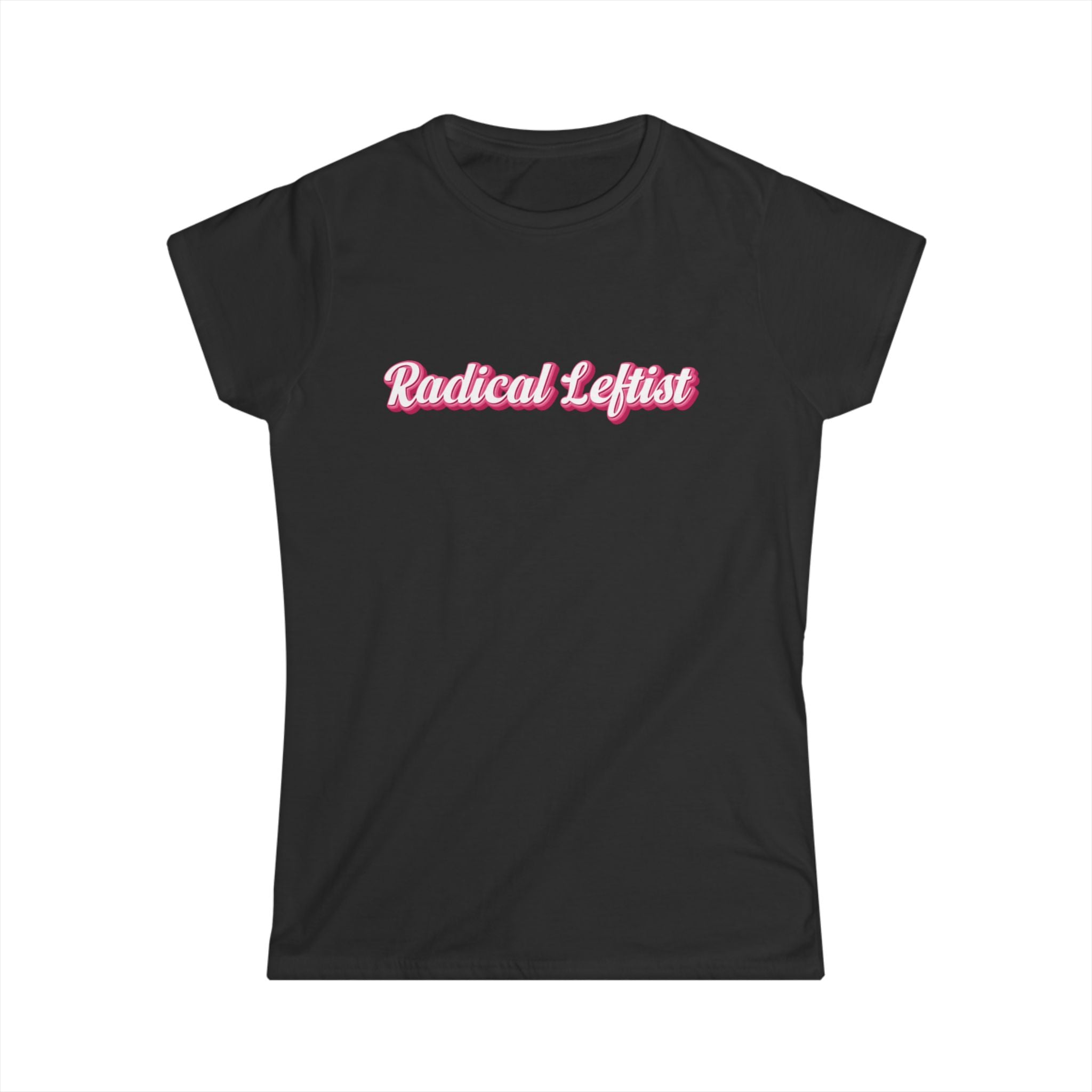 Women’s black political t shirt with the words “radical leftist” in pink and white script