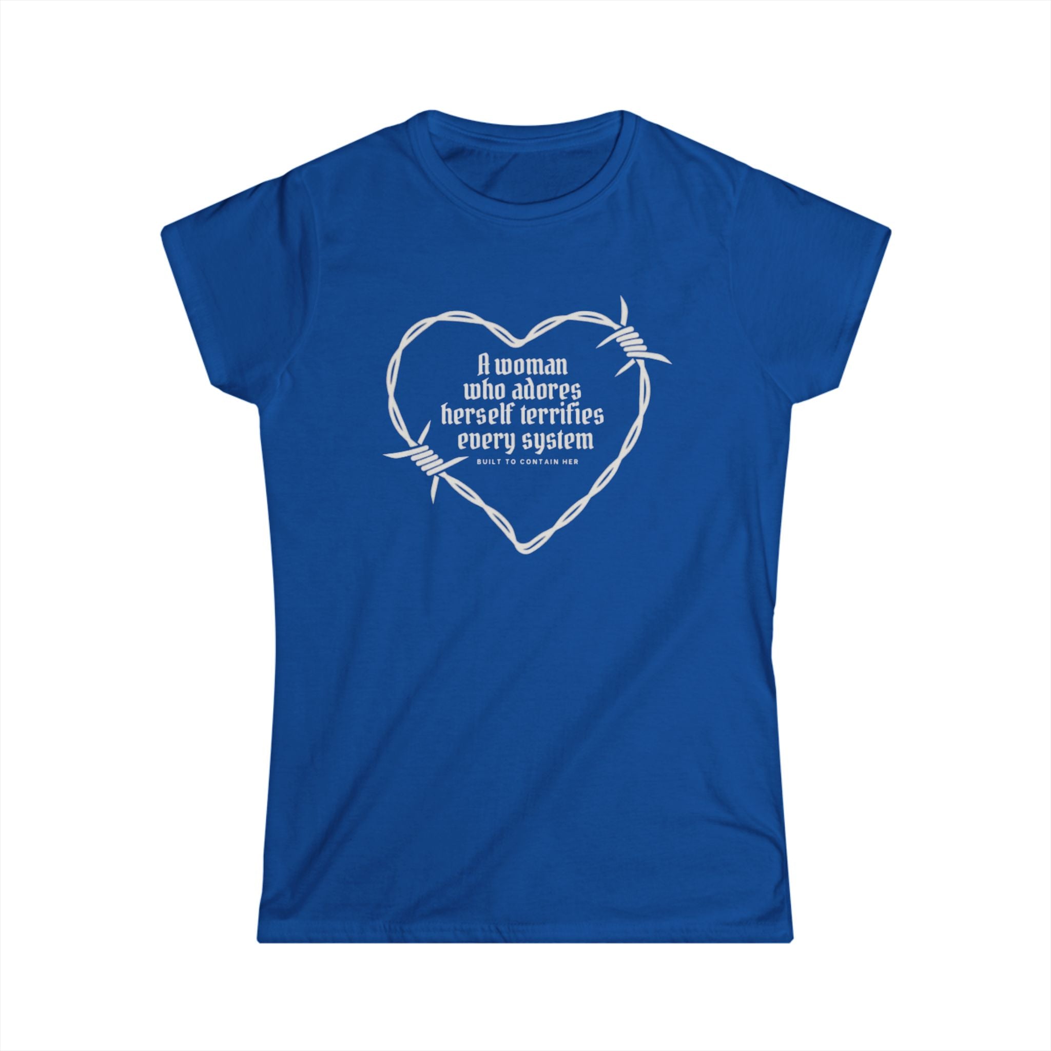 "A Woman Who Adores Herself Terrifies Every System" Heart Barbed Wire Feminist Shirt