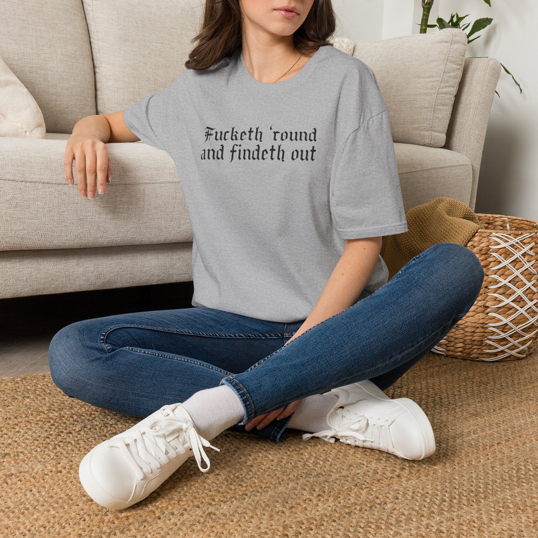 Fucketh ’Round and Findeth Out T-Shirt