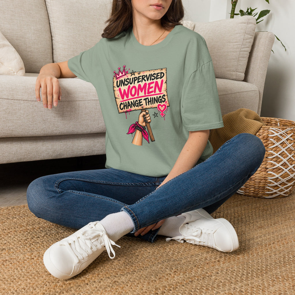 Unsupervised Women Change Things Shirt | Feminist Protest Sign Tee
