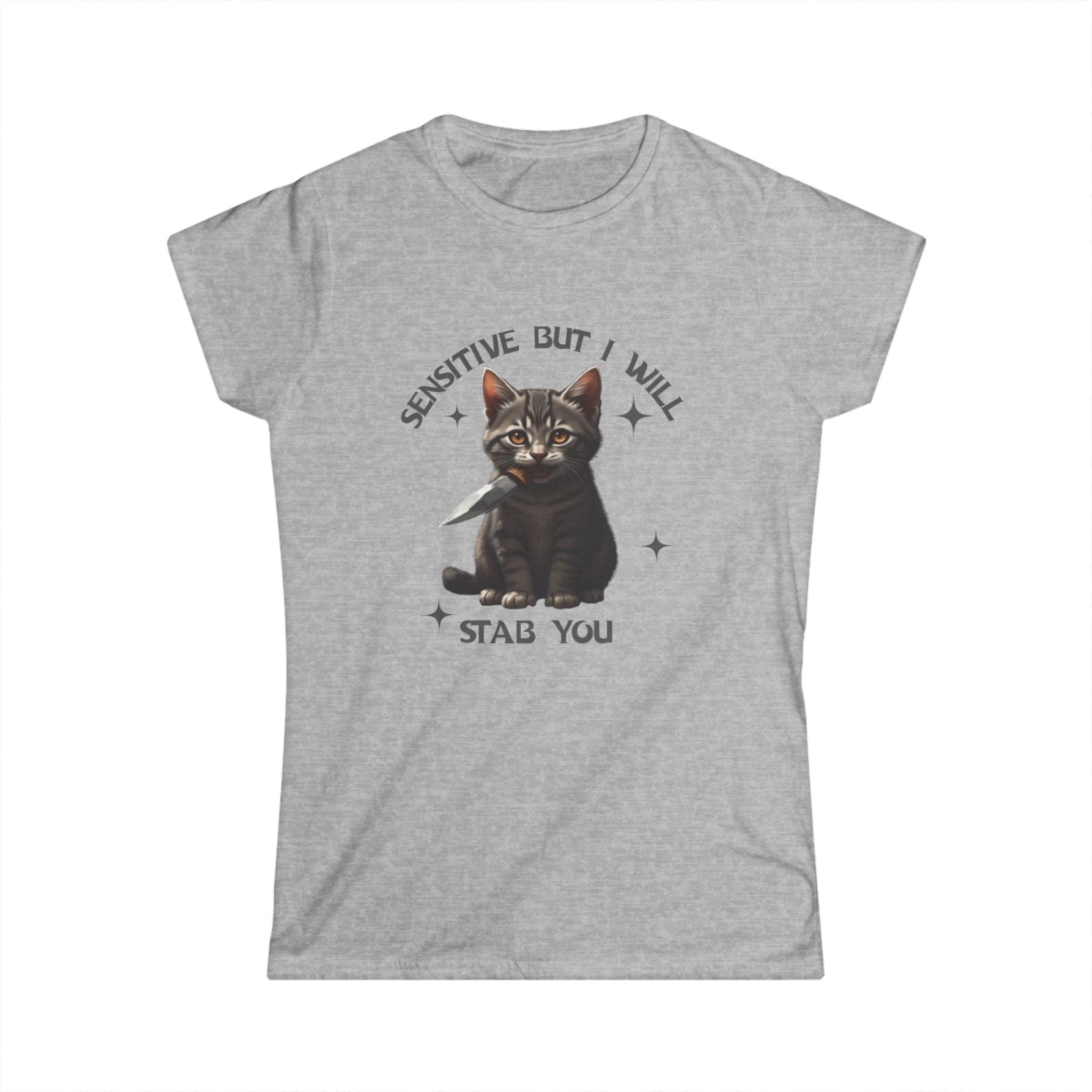 Women’s heather gray t-shirt with a cat graphic and text that reads “sensitive but I will stab you”