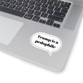 Political Protest Sticker — “Trump is a pedophile” Speech Bubble Kiss-Cut