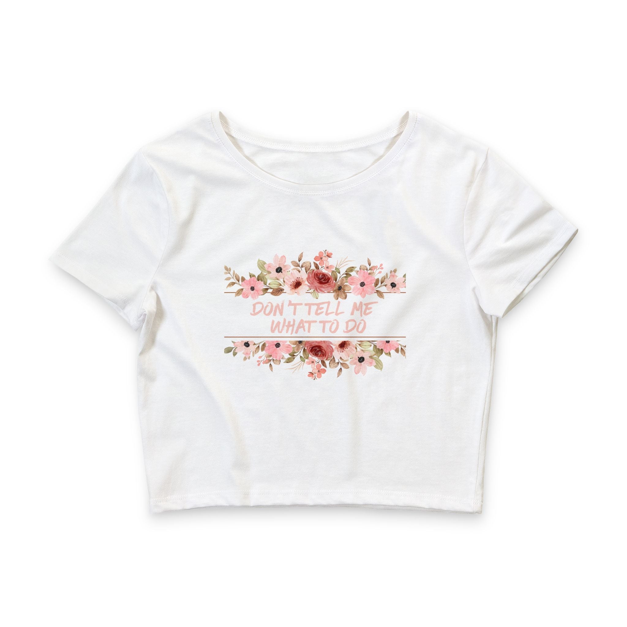 Floral 'Don't Tell Me What To Do' Women's Crop Tee
