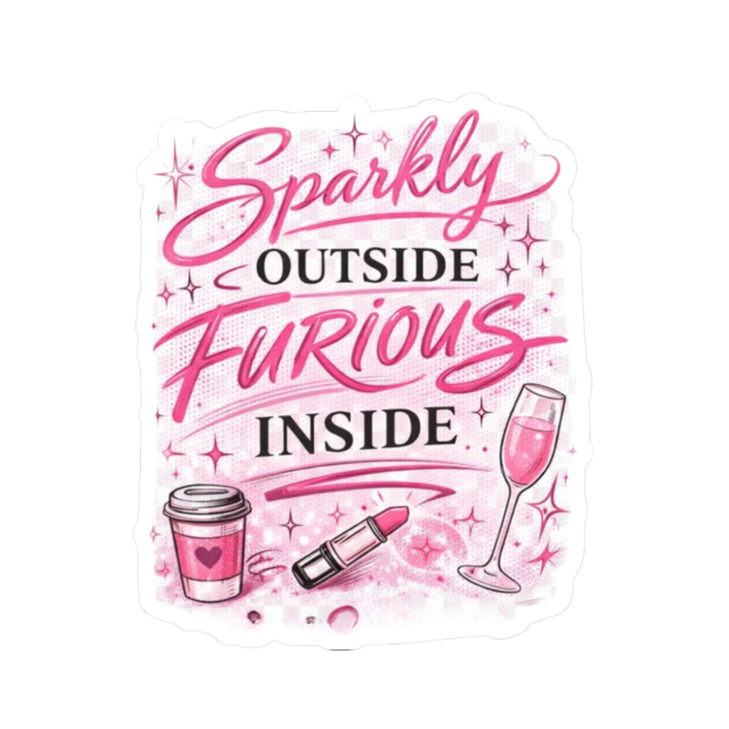 Sparkly Outside, Furious Inside Kiss-Cut Sticker
