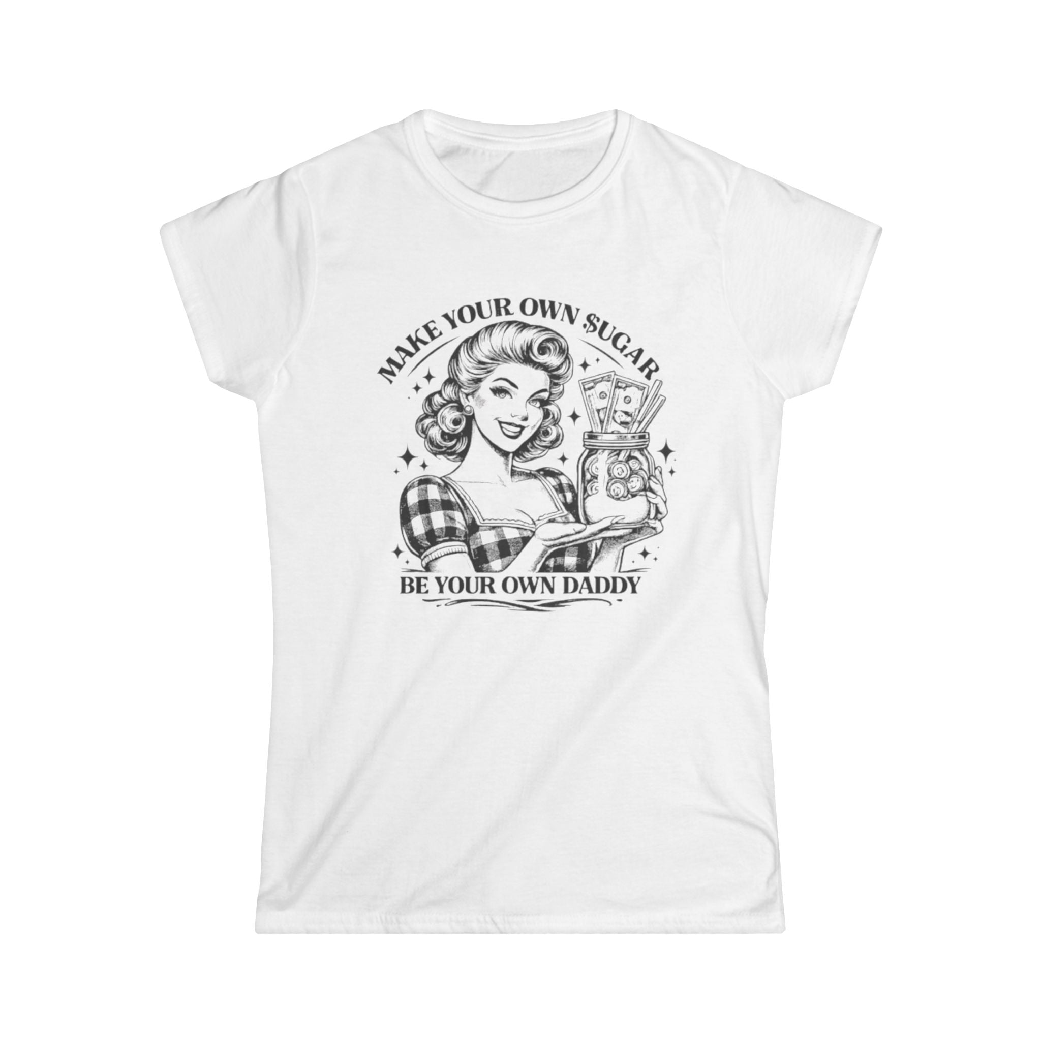 Women’s Tee — "Make Your Own Sugar, Be Your Own Daddy" Retro T‑Shirt