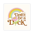 Sticker with rainbow and flower with text “ don’t be a dick”