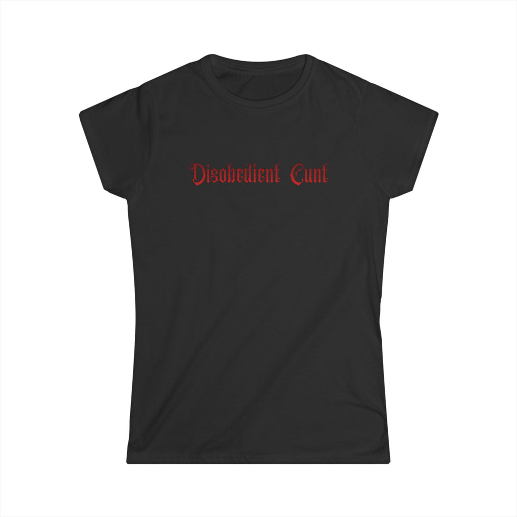 Women’s Black t-shirt with red text 'Disobedient Cunt' 