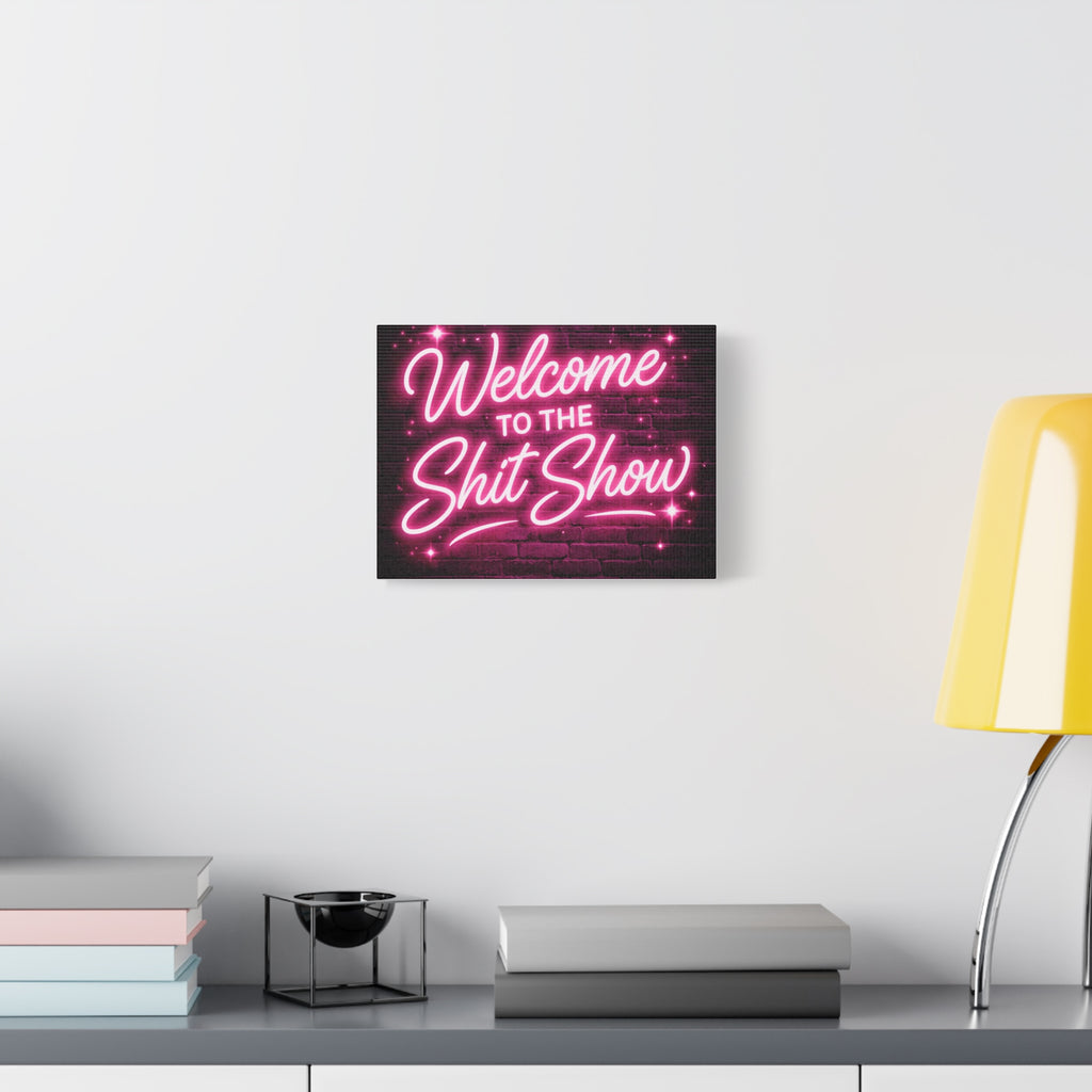 Canvas Wall Art – "Welcome to the Shit Show" Neon Sign Decor