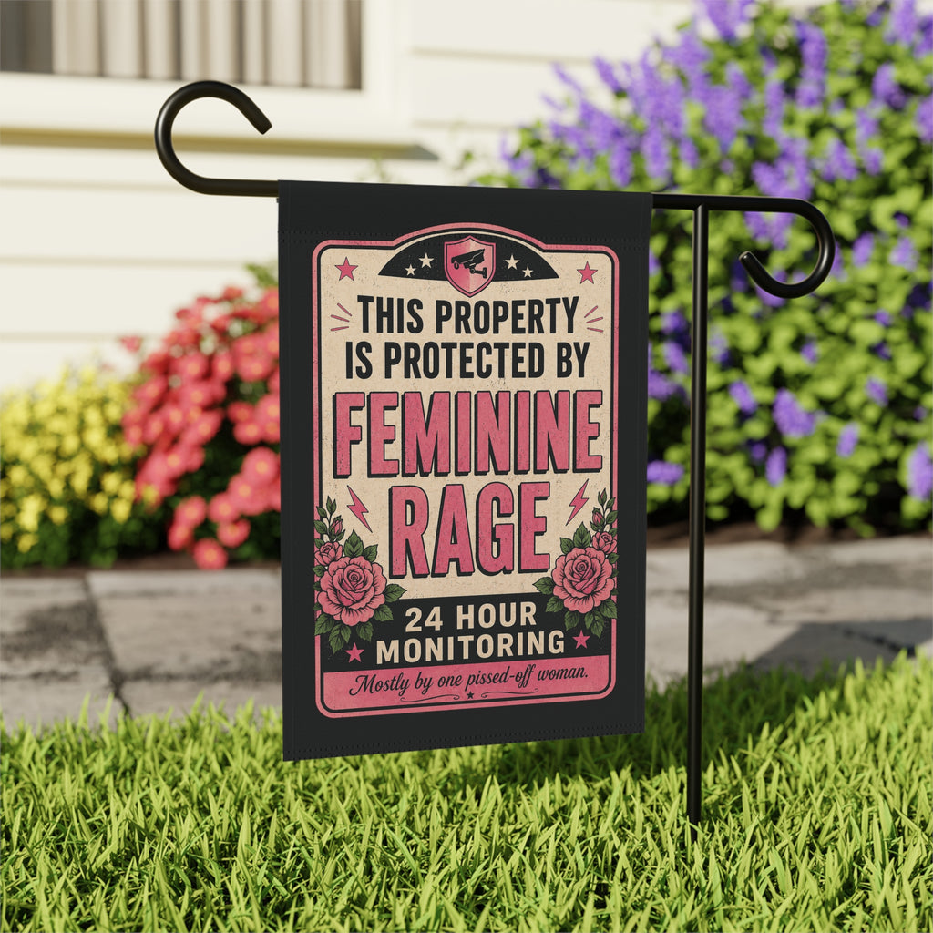 This Property Is Protected By Feminine Rage Garden Flag
