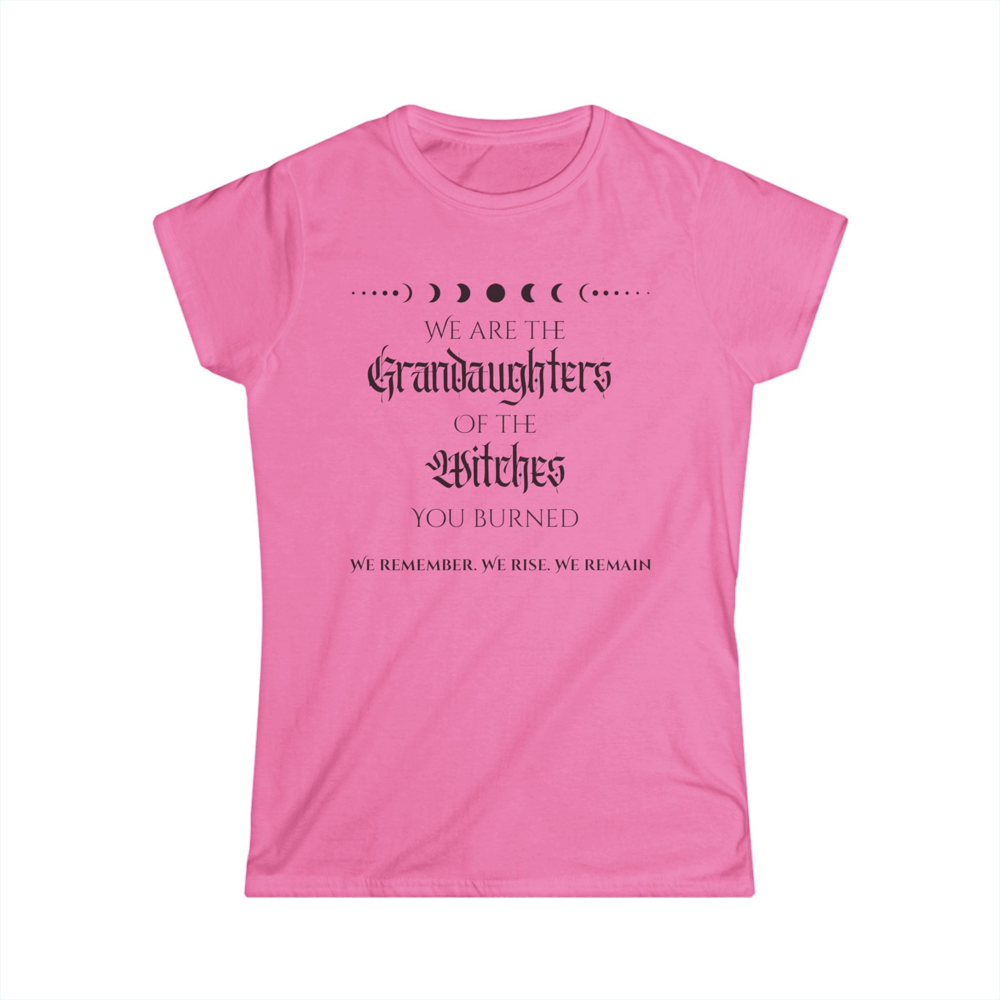 “We are the granddaughters of the witches you burned” pink  feminist witchy t shirt with moon phases graphic 