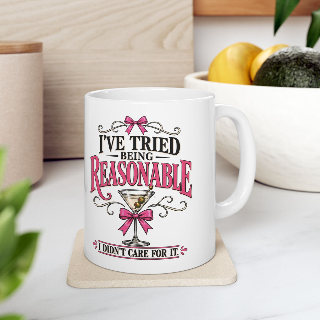 “I’ve Tried Being Reasonable” Funny Martini Mug | Sarcastic Feminist Coffee Cup