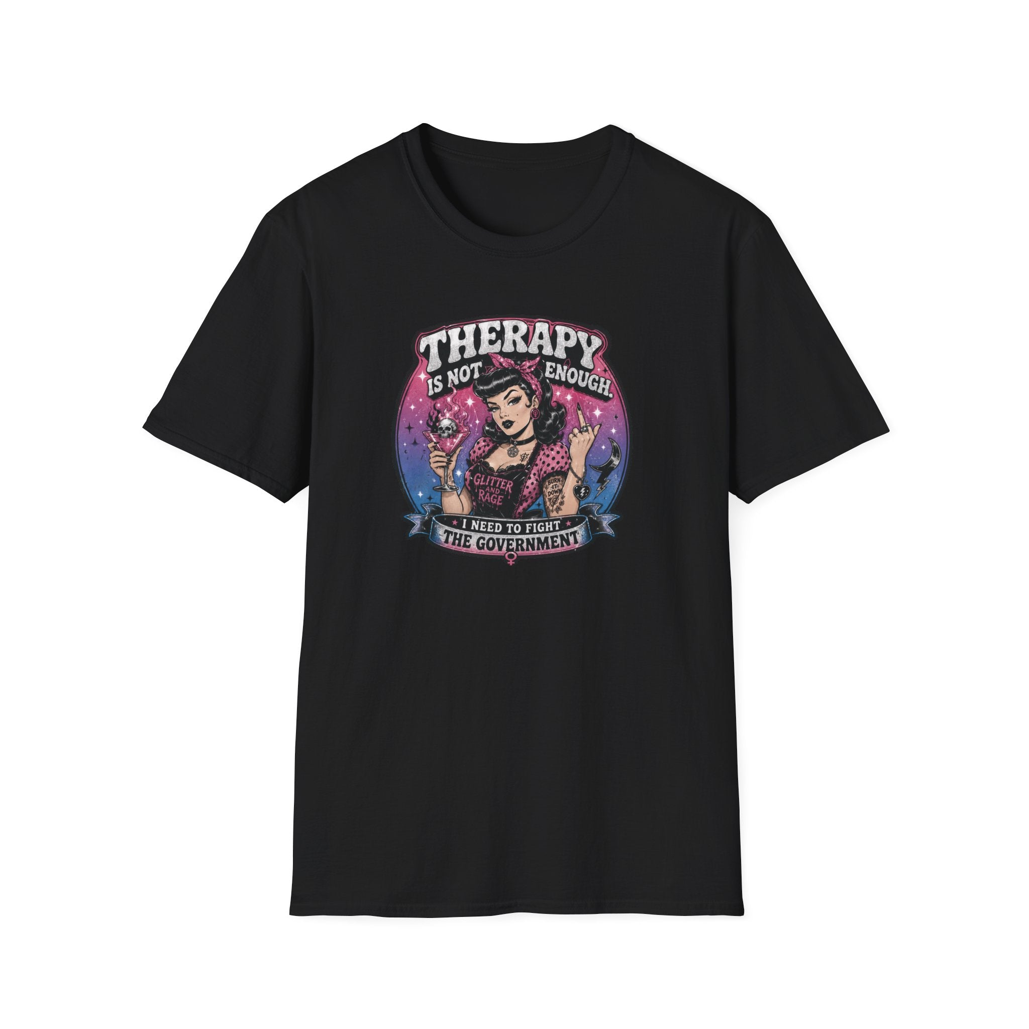 Therapy Is Not Enough I Need To Fight The Government Tee | Feminist Graphic T-Shirt | Glitter N Rage Pin-Up Shirt