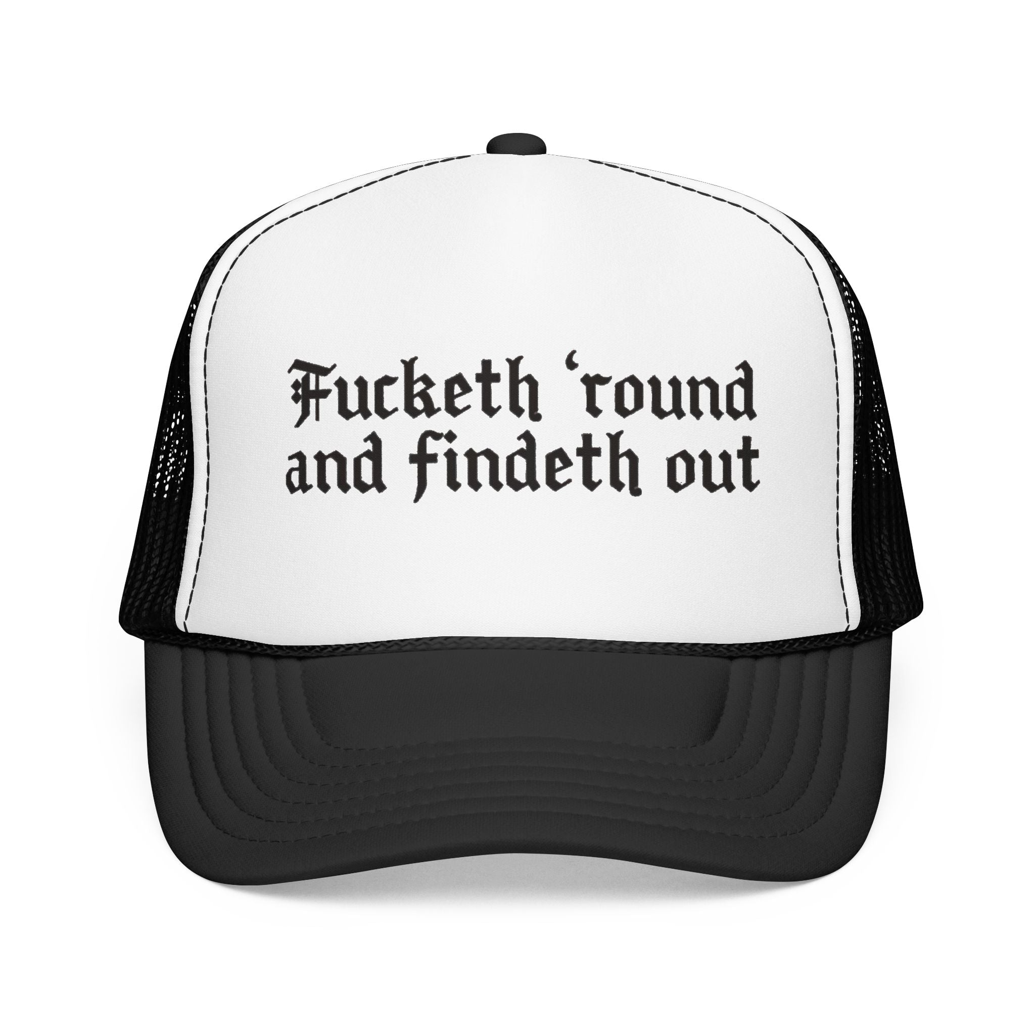 Fucketh Round and Findeth Out Trucker Hat | Funny Sarcastic Snapback | Bold Statement Hat | Funny Gift for Women