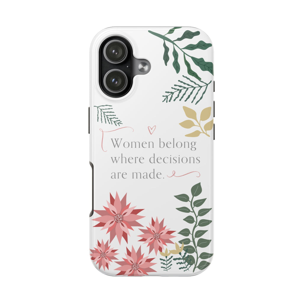 Women Belong Where Decisions Are Made Tough Phone Case — Floral Feminist iPhone Case